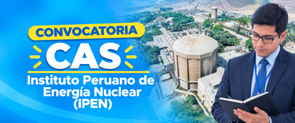CONVOCATORIA PÚBLICA CAS 2026 – INSTITUTO PERUANO DE ENERGÍA NUCLEAR (PROCESOS CAS N.° 006 AL 007-2026-IPEN)