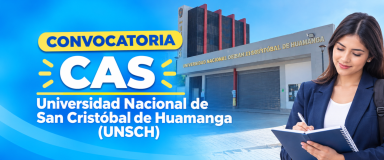 CONVOCATORIA PÚBLICA CAS 2026 – UNIVERSIDAD NACIONAL SAN CRISTÓBAL DE HUAMANGA (CONCURSO PÚBLICO CAS N.° 083 AL 116-2026-UNSCH)